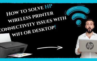 How to solve HP wireless printer connectivity issues with wifi or desktop?